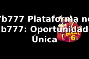 7b777 Plataforma no 7b777: Oportunidade Única